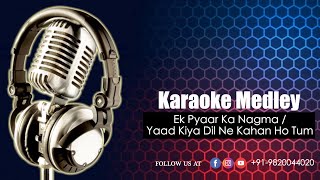 KARAOKE MEDLEY  EK PYAAR KA NAGMA YAAD KIYA DIL NE KAHAN HO TUM  RECREATED [upl. by Tse770]