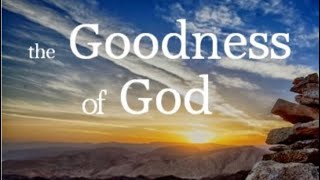 The GOODNESS OF GOD  dailydoseofthescriptures [upl. by Asiulana]