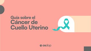 GUÍA SOBRE EL CÁNCER DE CUELLO UTERINO [upl. by Lucila]