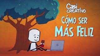 Cómo ser más feliz  Casi Creativo [upl. by Kin]