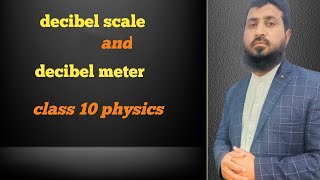 decibel scale and decibel meter class 10 Lectures of Physics [upl. by Ykciv]