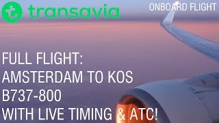 ✈ Transavia  FULL FLIGHT  Amsterdam to Kos  PHHZL  B737800  With ATC amp Time [upl. by Anividul]