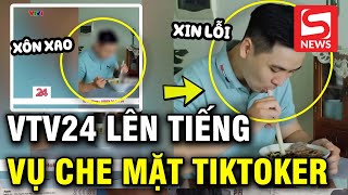 Vụ TikToker bức xúc vì bị che mặt gắn mác “bất chấp làm nội dung lệch lạc” VTV24 lên tiếng [upl. by Llenrahs]