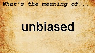 Unbiased Meaning  Definition of Unbiased [upl. by Oiceladni]