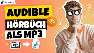 TuneFab  Audible Hörbücher in MP3 die komplette Anleitung [upl. by Adnalor]