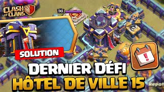 SOLUTION pour le DERNIER DÉFI Hôtel de Ville 15 Clash of Clans [upl. by Ailuj]