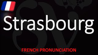 How to Pronounce Strasbourg  Top 10 French City Pronunciation [upl. by Nydia141]