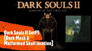 Dark Souls II SotFS Dark Mask amp Malformed Skull location [upl. by Campagna36]