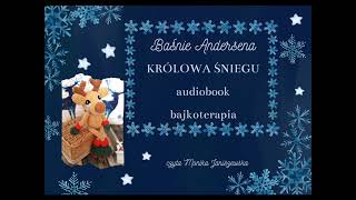 Królowa śniegu  audiobook baśnie Andersena Moja bajkoterapia Bajki dla dzieci do słuchania [upl. by Ynad]