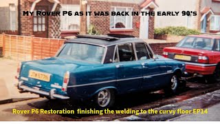 Rover P6 Restoration finish welding up ns floor EP14 2024 [upl. by Alleyne]