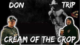 DON TRIP AT THE TOP OF HIS GAME  Don Trip Cream of the Crop Reaction [upl. by Reginnej]