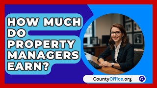 How Much Do Property Managers Earn  CountyOfficeorg [upl. by Richards702]