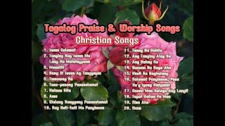 Best Tagalog Christian Songs 🎶  Non  stop Tagalog Christian Worship Songs 🎶 [upl. by Kawasaki]