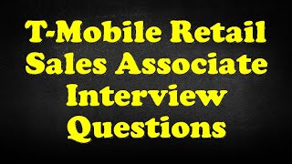 TMobile Retail Sales Associate Interview Questions [upl. by Oinotla]