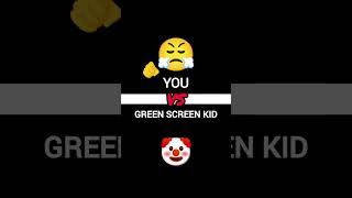 You VS Green screen kid edit emoji [upl. by Ecydnarb]