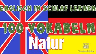 Englisch im Schlaf lernen 100 Hauptworte Natur Englisch  Deutsch für Anfänger [upl. by Tally]