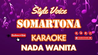 Somartona  Style Voice KaraokeVersionNada Wanita [upl. by Rauch201]