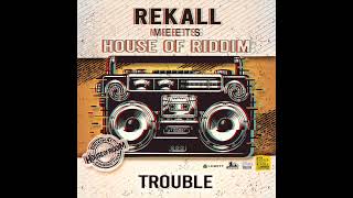 Rekall meets House of Riddim quottroublequot [upl. by Bissell]