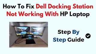 How To Fix Dell Docking Station Not Working With HP Laptop [upl. by Ahmad]