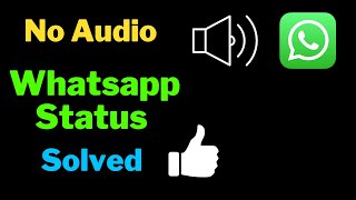 WhatsApp Status No Audio Problem Solved  No Sound on WhatsApp Video Status  No Sound on WhatsApp [upl. by Yehus]