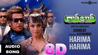 Harima Harima Official 8D Audio Song  Robot  Rajinikanth  Aishwarya Rai  ARRahman [upl. by Inot994]