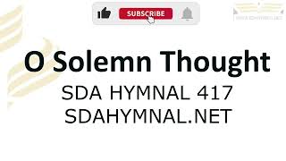 O Solemn Thought Hymn Instrumental With Lyrics  SDA HYMNAL 417 [upl. by Annelak]