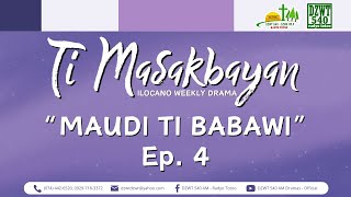 Ti Masakbayan  quotMaudi ti Babawiquot  Ep 4 May 9 2024 [upl. by Scotti]