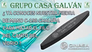 GRUPO CASA GALVÁN YA CONOCE NUESTRA PIEDRA DE MANO C198 CHALUPA PARA MATAR FILO DEL CANTO DEL VIDRIO [upl. by Fleeta988]