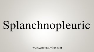 How To Say Splanchnopleuric [upl. by Malas]