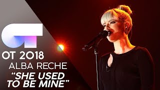 quotSHE USED TO BE MINEquot  ALBA RECHE  GALA 12  OT 2018 [upl. by Ivo]