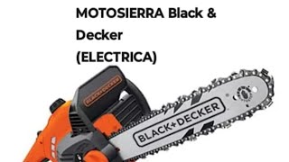 MOTOSIERRA BLACK DECKER ELECTRICA ELECTROSIERRA ARMADO PASO A PASO CARACTERISTICAS OPINION [upl. by Ahsilahk]