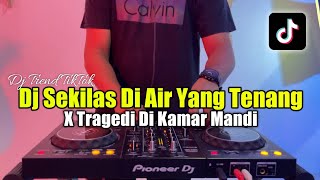 DJ SEKELAS AIR YANG TENANG TIKTOK  DJ TRAGEDI DI KAMAR MANDI X MEKAR DI JIWA [upl. by Osicnarf]