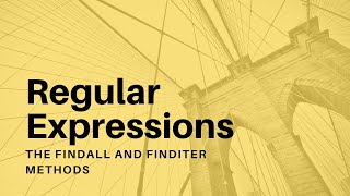 Regular Expressions  03  The findall and finditer Methods [upl. by Brawley]