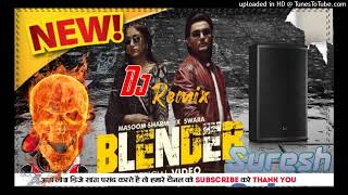 Blender dj Remix Masoom Sharma new competition DJ remix hard bass Suresh [upl. by Remled221]