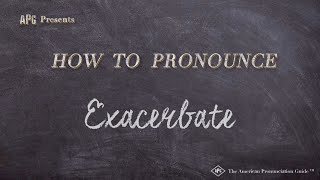 How to Pronounce Exacerbate Real Life Examples [upl. by Halsy]