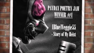 PAYDAY Poetry Jam Winner  quotStory of My Heistquot by Blue Veggie55 [upl. by Senzer]