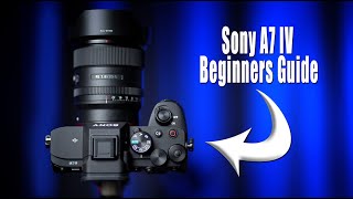 Sony A7 IV Beginners Guide  SetUp Menus amp HowTo Use the Camera [upl. by Mulderig]