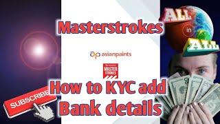 how to KYC bank details masterstroke Asian paints [upl. by Eyot]