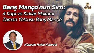 Barış Mançonun Sırrı Dört Kapı Kırklar Makamı  Zaman Yolcusu Barış Manço  Hüseyin Hakkı Kahveci [upl. by Gunner]