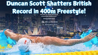 Duncan Scott Shatters British Record in 400m Freestyle Swimming World Cup  SINGAPORE [upl. by Quintessa293]