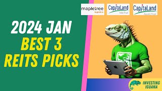 2024 Jan REIT Roundup Singapores 3 Best Picks for Your Portfolio  The Investing Iguana 🦖 [upl. by Vani]