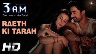 Raeth Ki Tarah Official Video HD  3 AM  Rannvijay Singh Anindita Nayar  Rajat RD [upl. by Emmalyn]