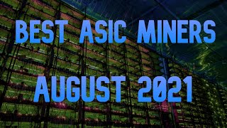 ⛏ Best ASIC Miners August 2021 🗓 Most Profitable Miners Under 20K USD ⛏ [upl. by Beisel546]