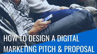 How To Design A Digital Marketing Pitch amp Proposal [upl. by Kruger]