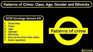 GCSE Sociology Revision  Patterns of Crime Class Age Gender Ethnicity Episode 21 [upl. by Nelyahs]