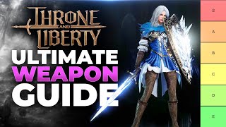 Throne And Liberty Ultimate Weapons Guide WEAPON COMBO TIER LIST [upl. by Artus]