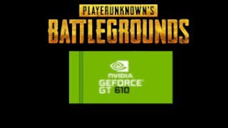 PlayerUnknowns Battlegrounds on Geforce GT 610 [upl. by Ailliw]