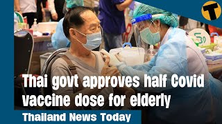 Thailand News Today  Thai govt approves half Covid vaccine dose for elderly [upl. by Haiasi290]