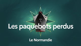 Le Normandie  Les paquebots perdus [upl. by Julide]