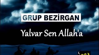 Grup Bezirgan Yalvar Sen Allaha [upl. by Craggie181]